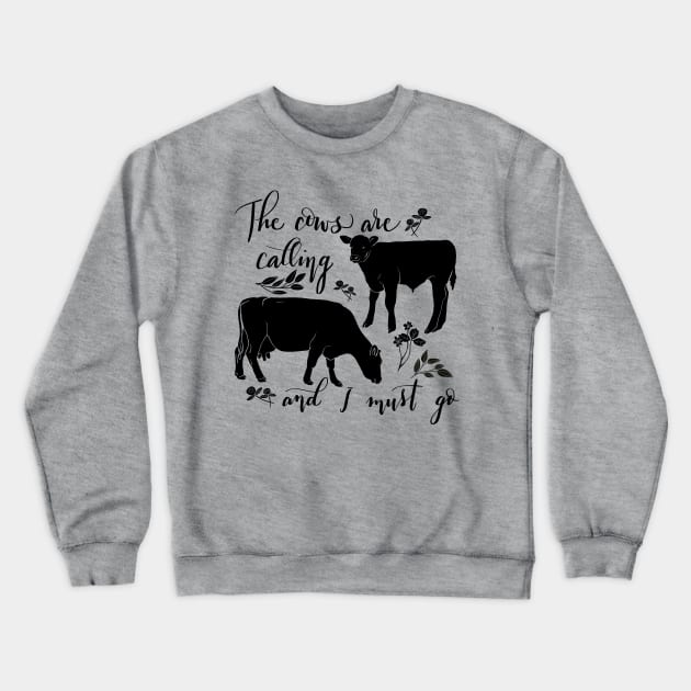 The cows are calling and I must go Crewneck Sweatshirt by NormaJeane Studio